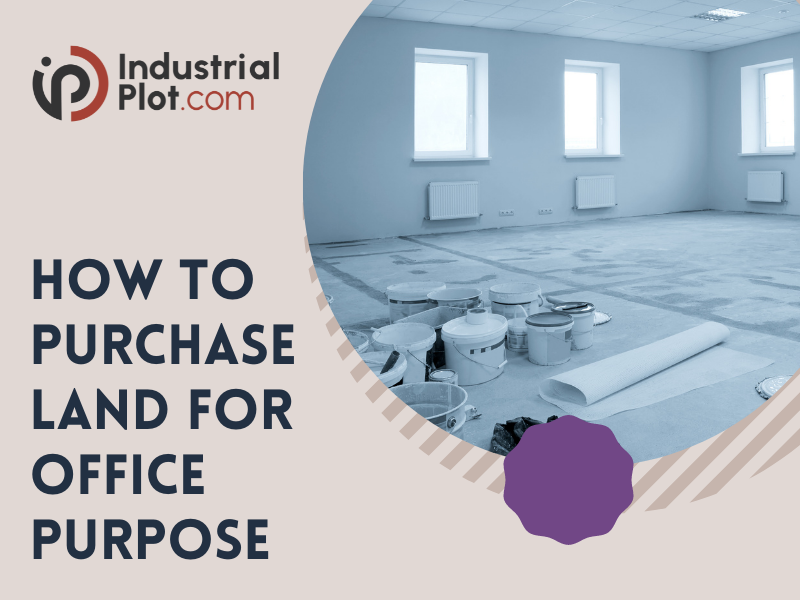 points to keep in mind while buying land for office purpose